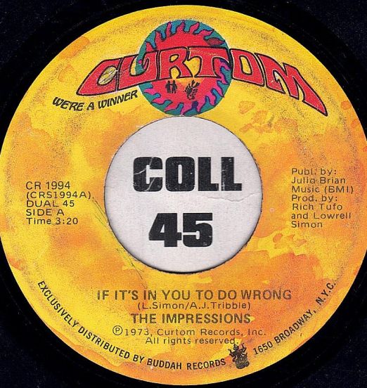 The Impressions - If It's In You To Do Wrong b/w Times Have Changed - Curtom 7"