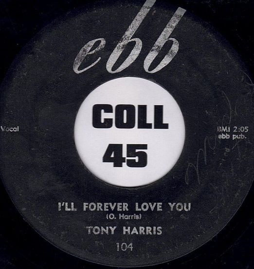 Tony Harris - I'll Forever Love You b/w Chicken, Baby, Chicken - Ebb 7"