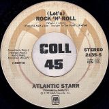 Atlantic Starr – (Let’s) Rock ‘N’ Roll b/w Gimme Your Luvin’ – A&M Records 7″