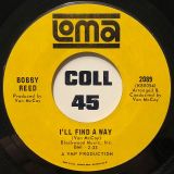 Bobby Reed – I’ll Find A Way b/w I Wanna Love You So Bad – Loma 7″