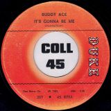 Buddy Ace – Nothing In The World Can Hurt Me (Except You) b/w It’s Gonna Be Me – Duke 7″