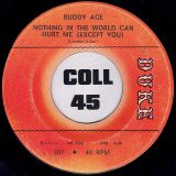 Buddy Ace – Nothing In The World Can Hurt Me (Except You) b/w It’s Gonna Be Me – Duke 7″