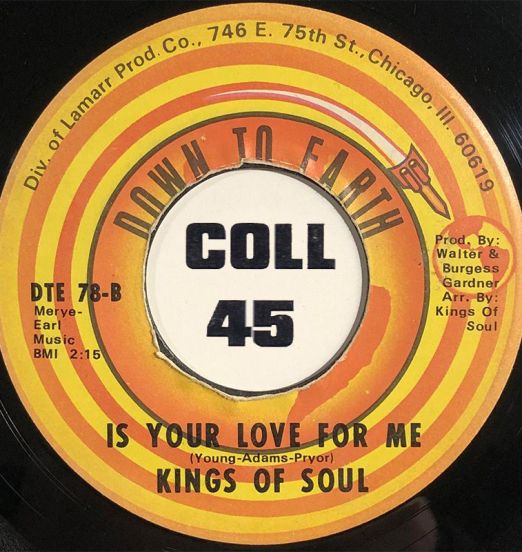 Kings of Soul - Is Your Love For Me b/w Girl What Have You Done - Down To Earth 7"