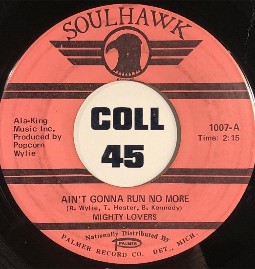 Mighty Lovers - Ain't Gonna Run No More b/w (She Keeps) Driving Me Out Of My Mind - Soulhawk 7"