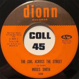 Moses Smith – The Girl Across The Street b/w Hey Love (I Wanna’ Thank You) – Dionn 7″