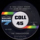 The Ambassadors – If You Dont Know (You Better Ask Somebody) b/w There’s Something On My Baby’s Mind – Sound Stage 7 7″