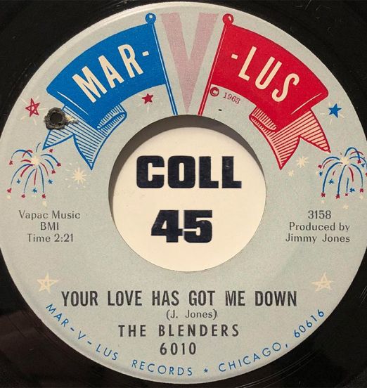The Blenders - Your Love Has Got Me Down b/w Love Is A Good Thing Goin' - Mar-V-Lus 7"