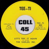 The Earles, Inc. – Let’s Try It Again b/w What Would Your Daddy Say – Tee-Ti 7″