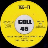 The Earles, Inc. – Let’s Try It Again b/w What Would Your Daddy Say – Tee-Ti 7″