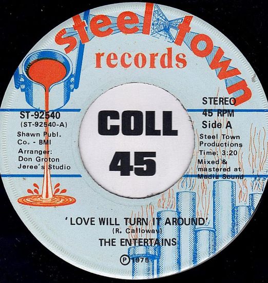 The Entertains - Love Will Turn It Around b/w Why Couldn't I Believe Them - Steel Town 7"