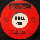 The Jackey Beavers Show – We’re Not Too Young To Fall In Love b/w When Something Is Wrong With My Baby – Mainstream 7″