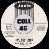 The Jovialetts – T’Ain’t No Big Thing b/w Say, Hey There – Josie DJ 7″