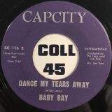 Baby Ray – Dance My Tears Away b/w Instrumental – Cap City 7″