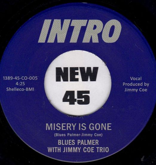 *WAREHOUSE FIND!* Blues Palmer with Jimmy Coe Trio - Misery Is Gone b/w Cold Jam For Breakfast - Intro 7"