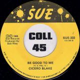 Cicero Blake – Dip My Dipper b/w Be Good To Me – Sue 7″