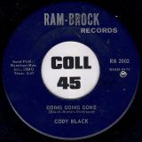 Cody Black – Going, Going, Gone b/w Somebody’s Gonna End Up Lovin’ – Ram-Brock 7″
