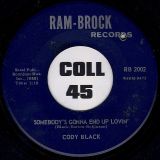 Cody Black – Going, Going, Gone b/w Somebody’s Gonna End Up Lovin’ – Ram-Brock 7″