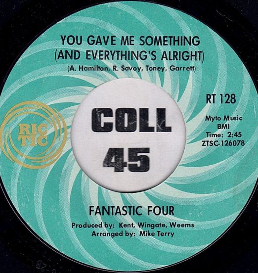 Fantastic Four - You Gave Me Something (And Everything’s Alright) b/w Romeo And Juliet’s “I Don’t Wanna Live Without You (Play)” - Ric-Tic 7"