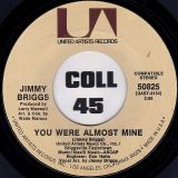 Jimmy Briggs – You Were Almost Mine b/w Trying To Find A Way – UA 7″