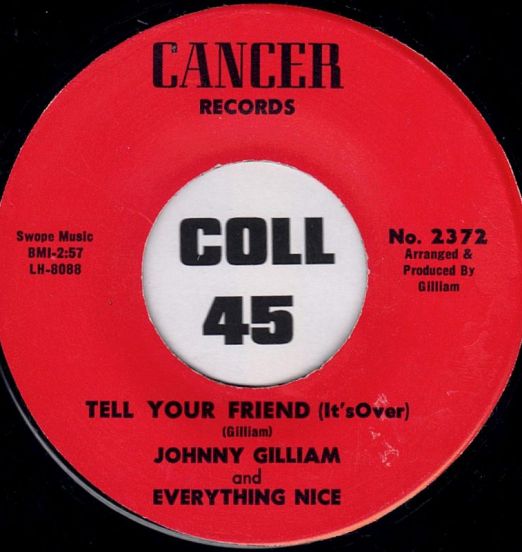 Johnny Gilliam & Everything Nice - Tell Your Friend (It's Over) b/w Peace On Earth - Cancer 7"
