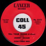 Johnny Gilliam & Everything Nice – Tell Your Friend (It’s Over) b/w Peace On Earth – Cancer 7″