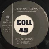 Little Ron Johnson – I Keep Telling You b/w Steam Roller – Hard Times 7″