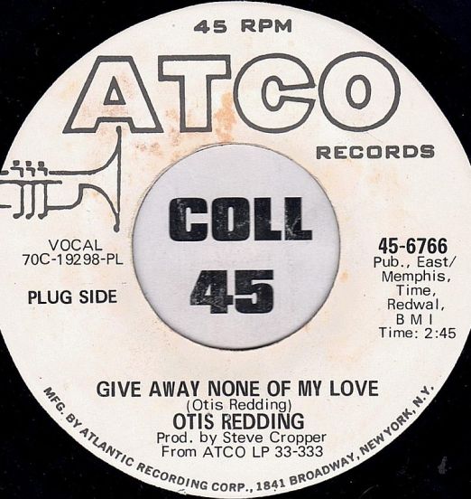 Otis Redding - Give Away None Of My Love b/w Snatch A Little Piece - ATCO DJ 7"