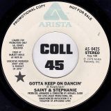 Saint & Stephanie – Gotta Keep On Dancin’ (Stereo) b/w Mono – Arista DJ 7″