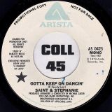 Saint & Stephanie – Gotta Keep On Dancin’ (Stereo) b/w Mono – Arista DJ 7″