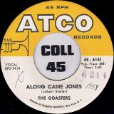 The Coasters – Along Came Jones b/w That Is Rock & Roll – ATCO 7″