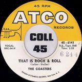 The Coasters – Along Came Jones b/w That Is Rock & Roll – ATCO 7″
