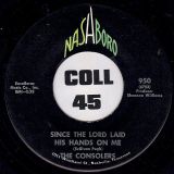 The Consolers – May The Work I’ve Done Speak For Me b/w Since The Lord Laid His Hands On Me – Nashboro 7″