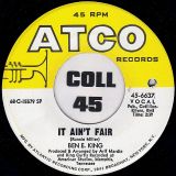 Ben E. King – It Ain’t Fair b/w Til I Can’t Take It Anymore – ATCO 7″