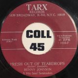 Benny Johnson & His Soul Serenaders – Fresh Out Of Teardrops b/w What Would You Do? – Tarx 7″
