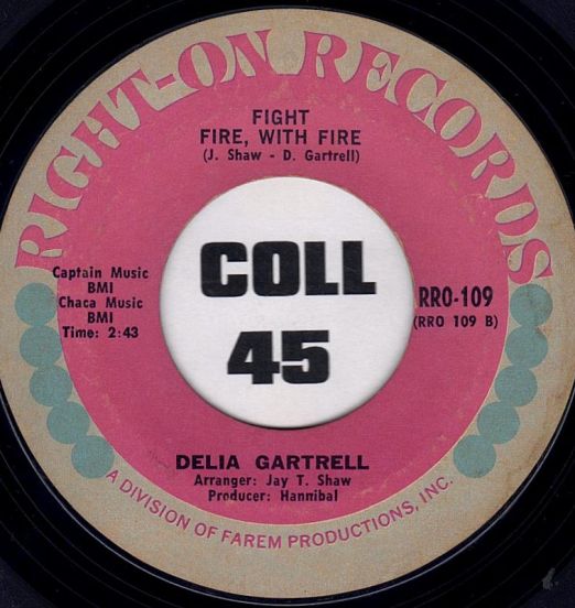 Delia Gartrell - Fight Fire, With Fire b/w See What You Done, Done (Hymn #9) - Right-On 7"