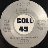 E.J. Rice – Will You Be Coming Back b/w Let Me Love You (One More Time) – Platinum 7″