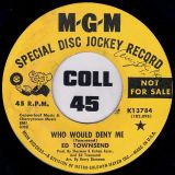 Ed Townsend – Who Would Deny Me b/w Mommy’s Never Comin’ Back Again – MGM DJ 7″