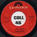 Isaac Hayes – I Ain’t Never b/w Love Has Been Good To Us – Polydor 7″