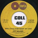 Isley Brothers – Take Some Time Out For Love b/w Who Could Ever Doubt My Love – Tamla 7″
