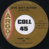 Johnny Nash – Talk To Me b/w Love Ain’t Nothin’ – Argo 7″