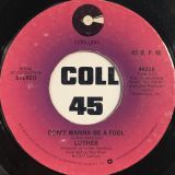 Luther – Don’t Wanna Be A Fool b/w This Close To You – Cotillion 7″