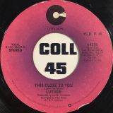 Luther – Don’t Wanna Be A Fool b/w This Close To You – Cotillion 7″