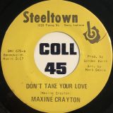 Maxine Crayton – Don’t Take Your Love b/w You Better Stop – Steeltown 7″