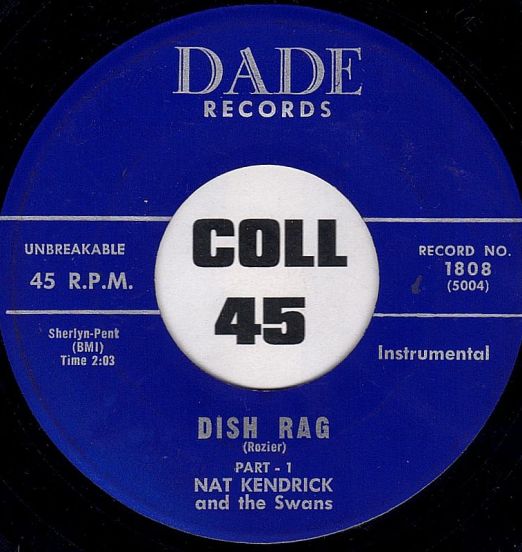 Nat Kendrick & The Swans - Dish Rag Pt.1  b/w Pt. 2 - Dade 7"