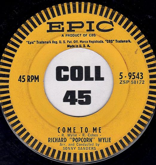 Richard "Popcorn" Wylie - Come To Me b/w Weddin' Bells - Epic 7"