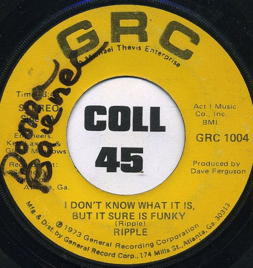 Ripple - I Don't Know What It Is, But It Sure Is Funky b/w Dance Lady Dance - GRC 7"