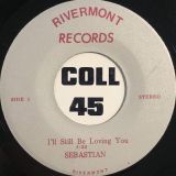 Sebastian – I’ll Still Be Loving You b/w Reach A Little Higher (Baylor Song) – Rivermont 7″