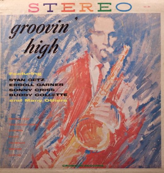 Stan Getz, Erroll Garner, Sonny Criss, Buddy Collette - Groovin' High - Crown LP