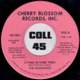 The Acoustics – Living In Hard Times b/w What Is The Name Of That Song – Cherry Blossom 7″