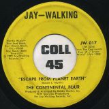 The Continental Four – Escape From Planet Earth / Take A Little Time (To Know Me) – Jay-Walking 7″